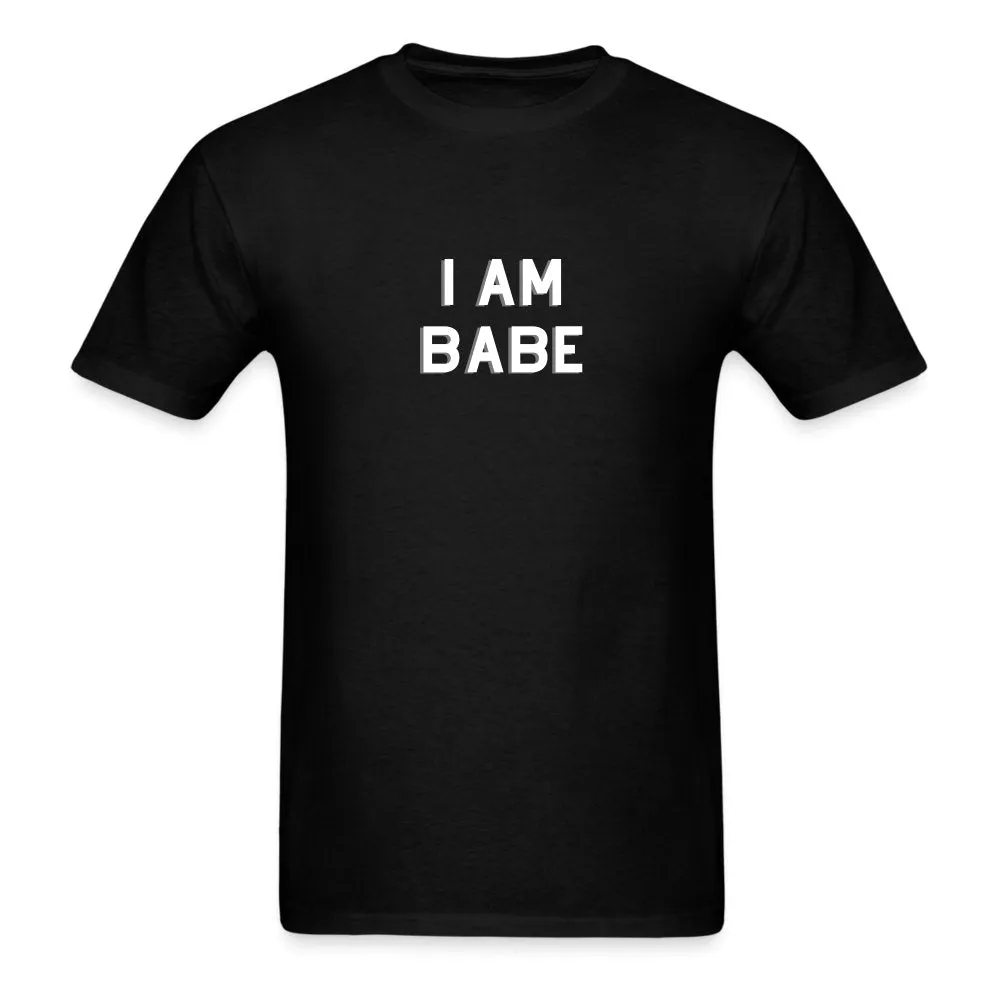 I Am Babe T-Shirt